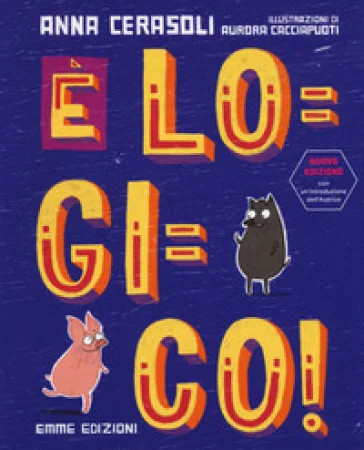 È logico! Ediz. a colori Anna Cerasoli