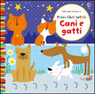 Cani e gatti. Primi libri tattili. Ediz. illustrata Fiona Watt