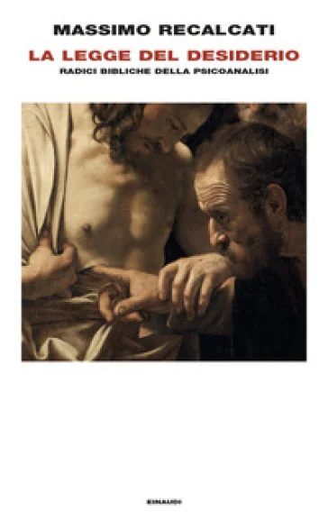 La Legge del desiderio. Radici bibliche della psicoanalisi Massimo Recalcati