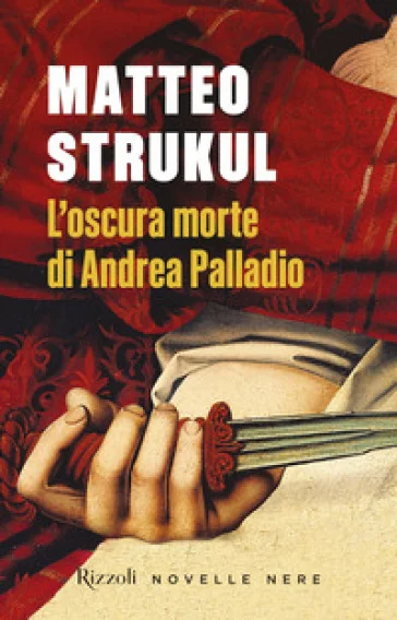 L'oscura morte di Andrea Palladio Matteo Strukul