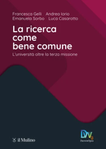 La ricerca come bene comune. L'Università oltre la terza missione Francesca Gelli