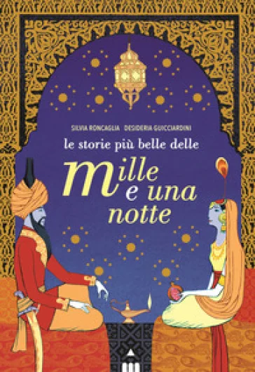 Le storie più belle delle Mille e una notte Silvia Roncaglia