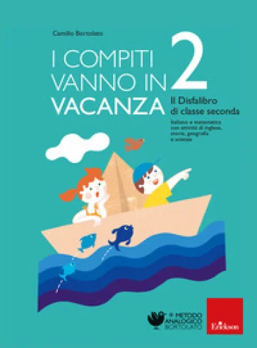 I compiti vanno in vacanza. Il disfa-libro per la primaria. Classe seconda. Nuova ediz. Camillo Bortolato