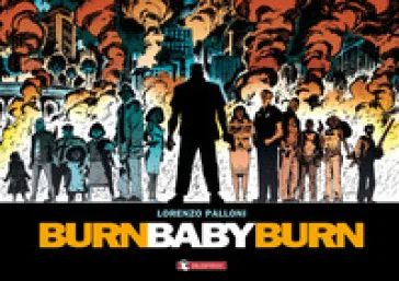 Burn baby burn Lorenzo Palloni