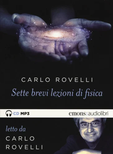 Sette brevi lezioni di fisica. Letto da Carlo Rovelli. Audiolibro. CD Audio formato MP3 Carlo Rovelli