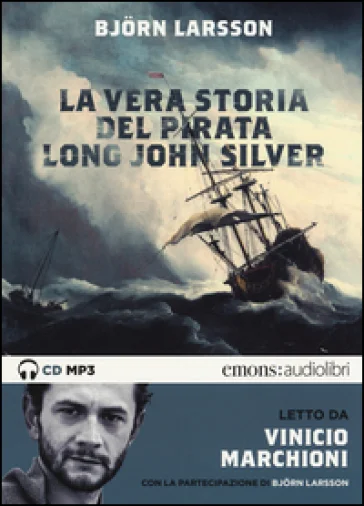 La vera storia del pirata Long John Silver letto Vinicio Marchioni. Audiolibro. 2 CD Audio formato MP3. Ediz. integrale Larsson Björn