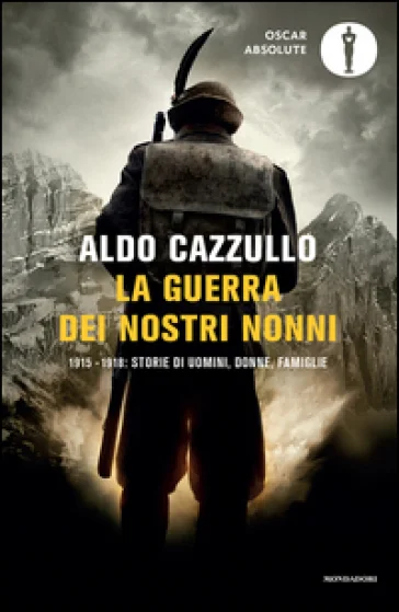 La guerra dei nostri nonni. 1915-1918: storie di uomini, donne, famiglie Aldo Cazzullo