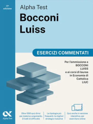 Alpha Test Bocconi Luiss 2026-2027. Esercizi commentati. Per test di Economia. Con simulatore online Massimiliano Bianchini