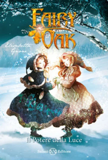 Il potere della luce. Fairy Oak. Vol. 3 Elisabetta Gnone