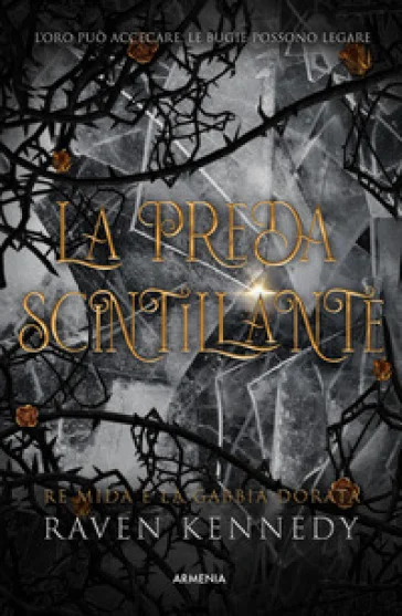 La preda scintillante. Re Mida e la gabbia dorata Raven Kennedy