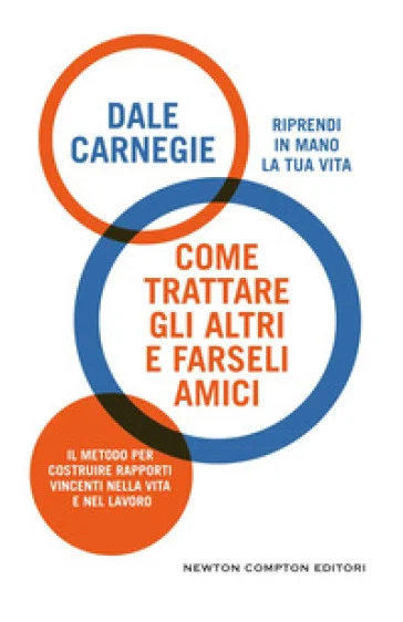 Come trattare gli altri e farseli amici Dale Carnegie