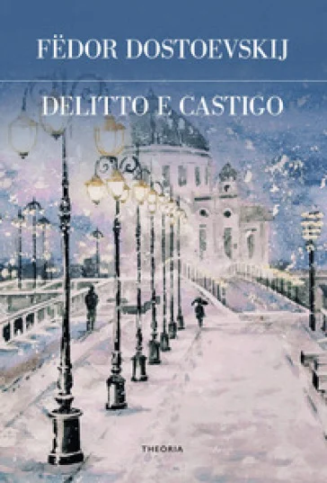 Delitto e castigo. Ediz. integrale Fedor Michajlovic Dostoevskij