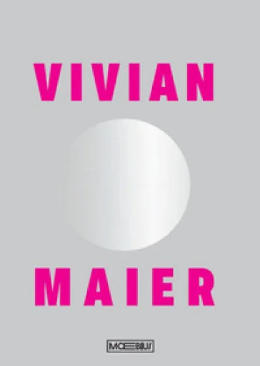 Vivian Maier. Ediz. illustrata